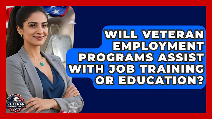 Will Veteran Employment Programs Assist With Job Training or Education? - Veteran Community Guide