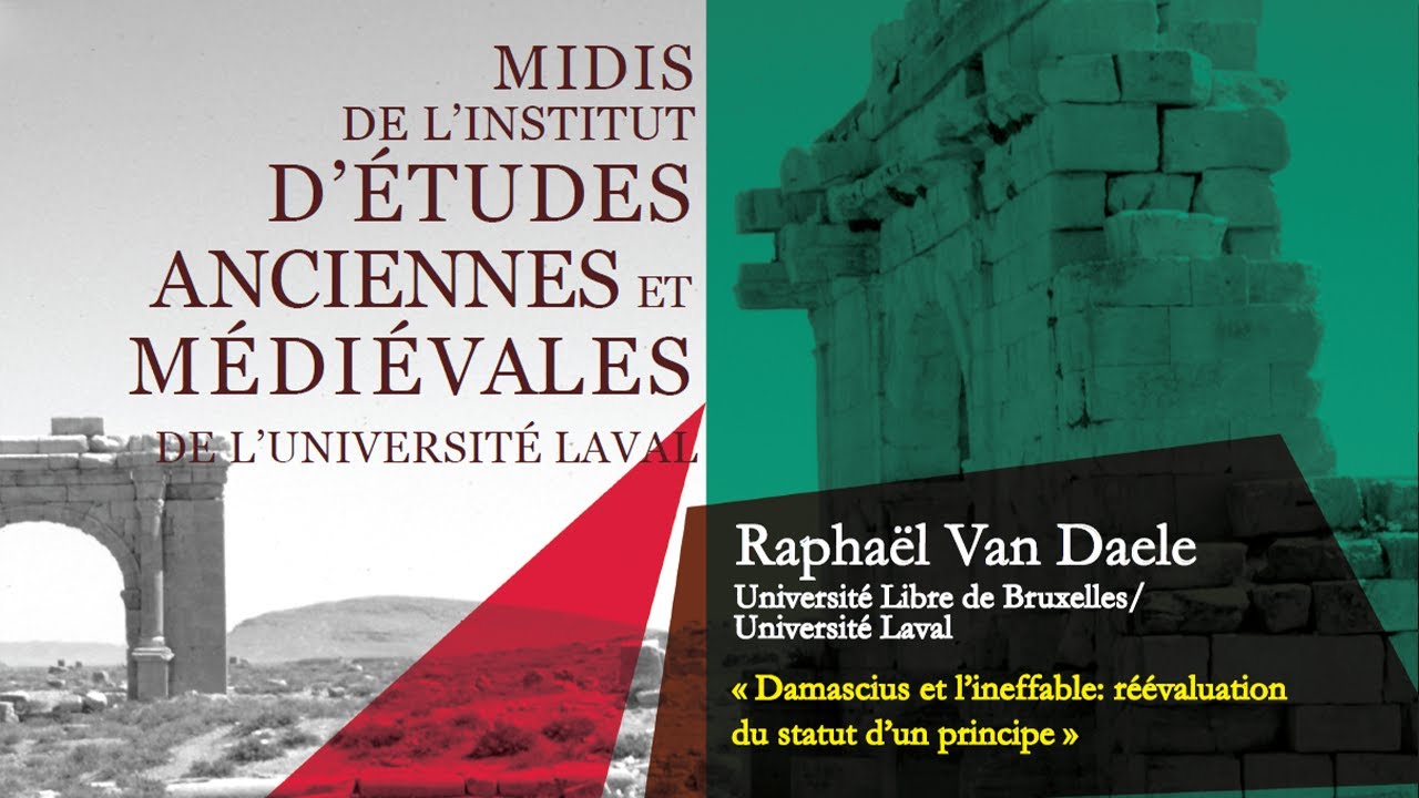 Raphaël Van Daele : « Damascius et l’ineffable : réévaluation du statut d’un principe ».