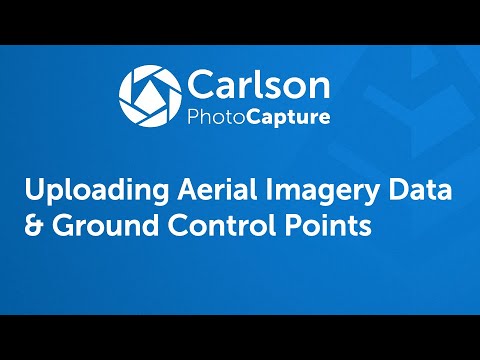 Carlson PhotoCapture Tutorials Video 2: Uploading Aerial Imagery Data ...