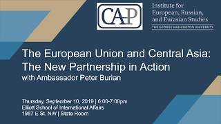 The European Union and Central Asia, The New Partnership in Action with Ambassador Peter Burian The European Union and Central Asia, The New Partnership in Action with Ambassador Peter Burian