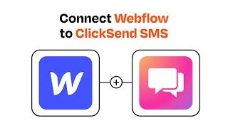 How to connect Webflow to ClickSend SMS - Easy Integration