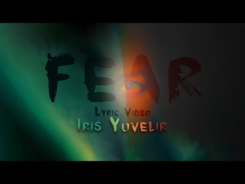 FEAR by Iris Yuvelir Lyric Video adlı videoyu YouTube'da izle FEAR by Iris Yuvelir Lyric Video adlı videoyu YouTube'da izle