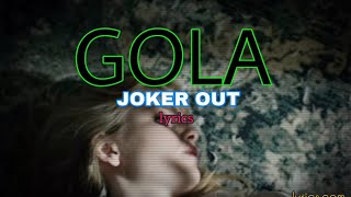 Joker out - Gola (Lyrics) Resimi