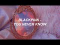 BLACKPINK - 「You Never Know - JP Ver.-」 Easy Lyrics