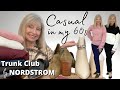 Trunk Club by NORDSTROM / Casual Style in my 60s AND a lot of CHIT CHAT!
