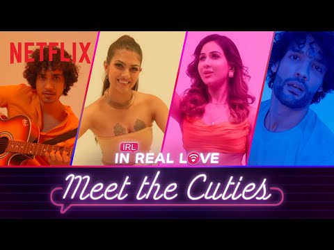 Meet the Cuties of IRL | In Real Love | Netflix India