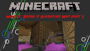 Make it, Break it minecraft adventure map Part 1