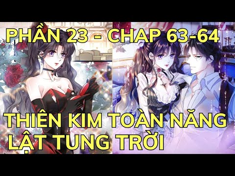 Phần 23 – THIÊN KIM TOÀN NĂNG LẬT TUNG TRỜI – Chap 63-64 | Review Truyện Tranh Hay | Bảo Ngọc Suri mới nhất 2023