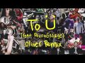 Skrillex &amp; Diplo - To Ü Feat. AlunaGeorge (Oliver Remix)
