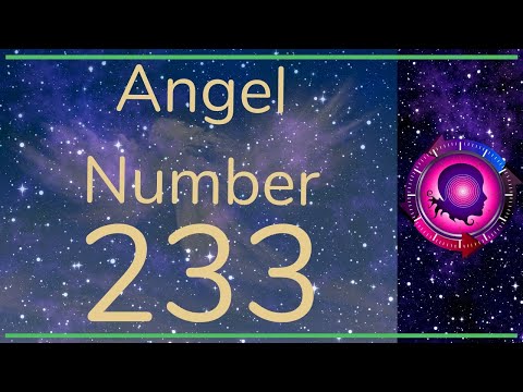 ANGEL NUMBER 233 -  (Meanings & Symbolism) - ANGEL NUMBERS