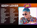 Eddy lover grandes exitos  lo mejor de eddy lover  mix album de eddy lover 2024