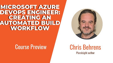 Azure DevOps Skills: Microsoft Azure DevOps Engineer: Creating an Automated Build Workflow Preview