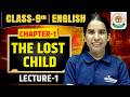 Class 9 English The Lost Child Full Explanation Chapter 1 | NCERT Moments Story Line by Line