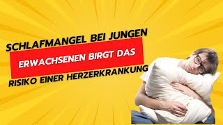 Schlafmangel bei jungen Erwachsenen birgt das Risiko einer Herzerkrankung - Gesundheit ist Gold 6868