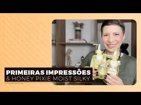 PRIMEIRAS IMPRESSÕES | LINHA & HONEY PIXIE MOIST SILKY