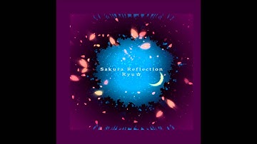 Sakura Reflection / Ryu☆