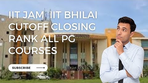 IIT JAM 2022 || IIT BHILAI CUTOFF CLOSING RANKS || ALL PG COURSE