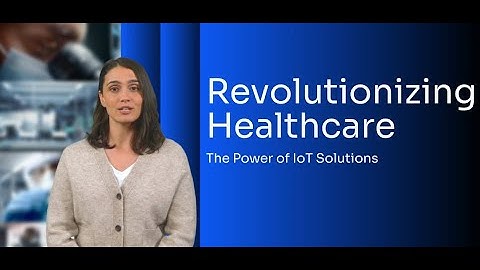 How IoT is Revolutionizing Healthcare