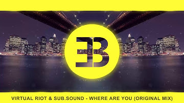 Virtual Riot & Sub Sound - Where Are You (Original Mix)