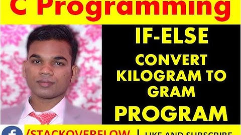 C Language IF ELSE | Convert kilogram to Gram in C Language in Hindi