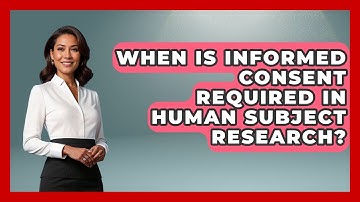 When Is Informed Consent Required in Human Subject Research? | Everyday Bioethics Expert News