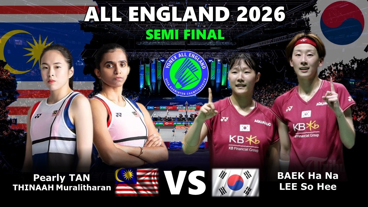 SEMI FINAL‼️Pearly TAN / THINAAH Muralitharan vs BAEK / LEE  | All England Open 2026 Badminton