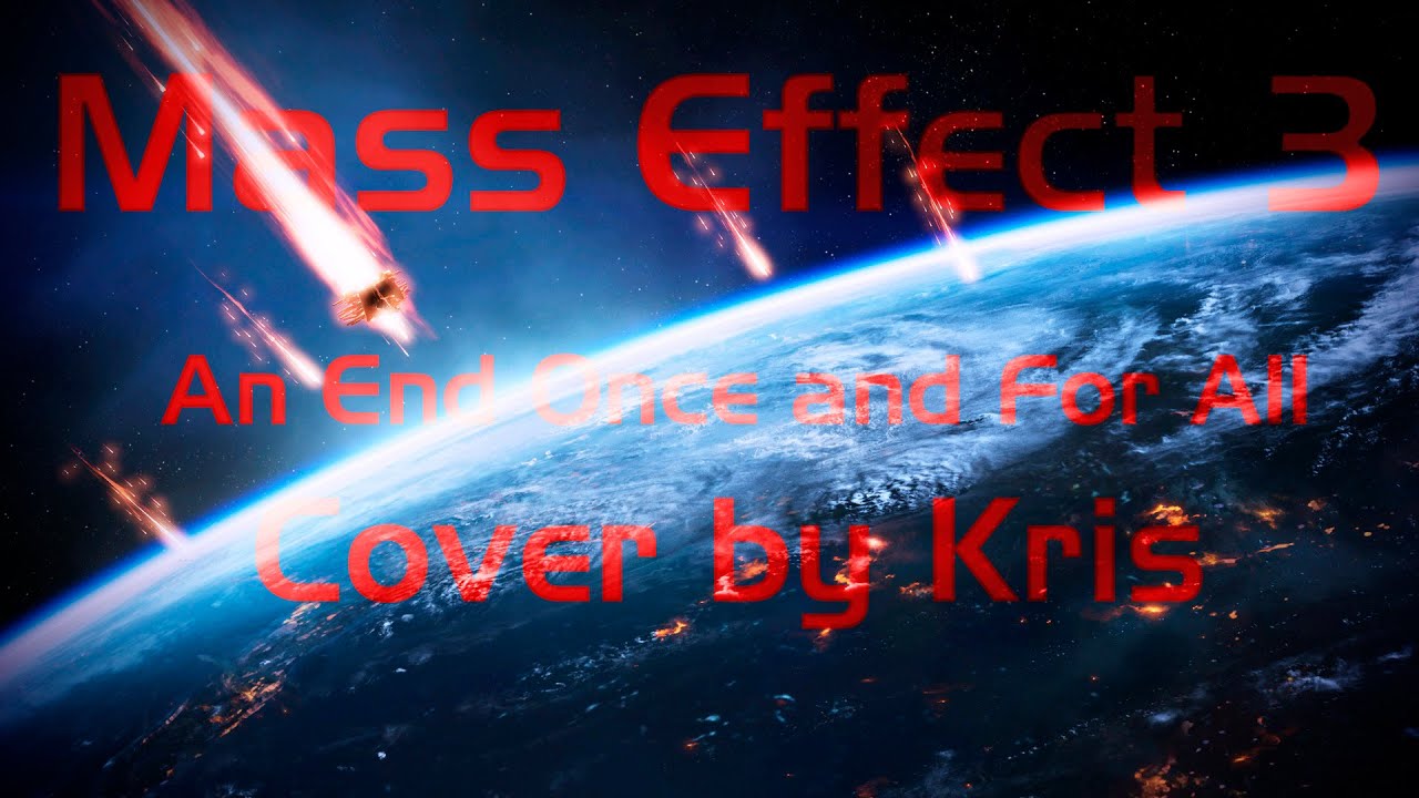 Mass Effect 3 - An End Once and For All (строй DAFCGC)