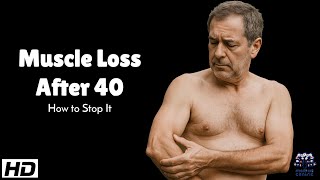 Muscle Loss After 40 : The Real Reasons and How to Stop It Naturally