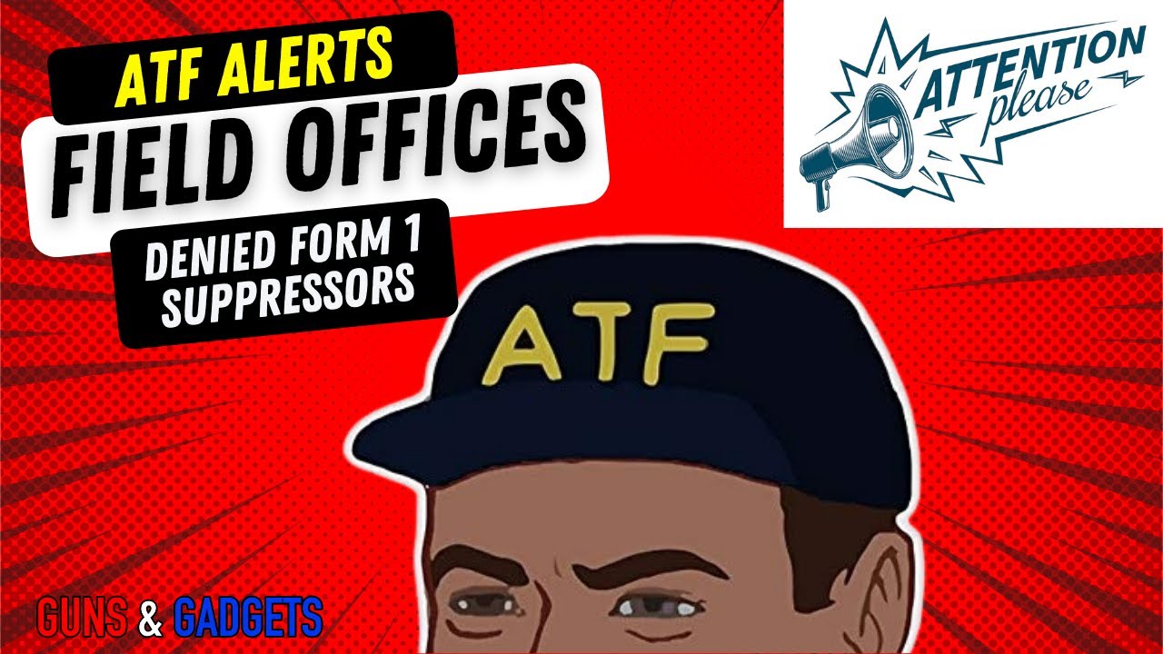 ATF Alerts Field Offices of Denied Form 1 Suppressor Applicants - YouTube