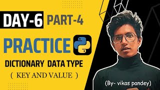 Practice Dictionary(Key and Value) Data Type | Day #6 (Part-4)