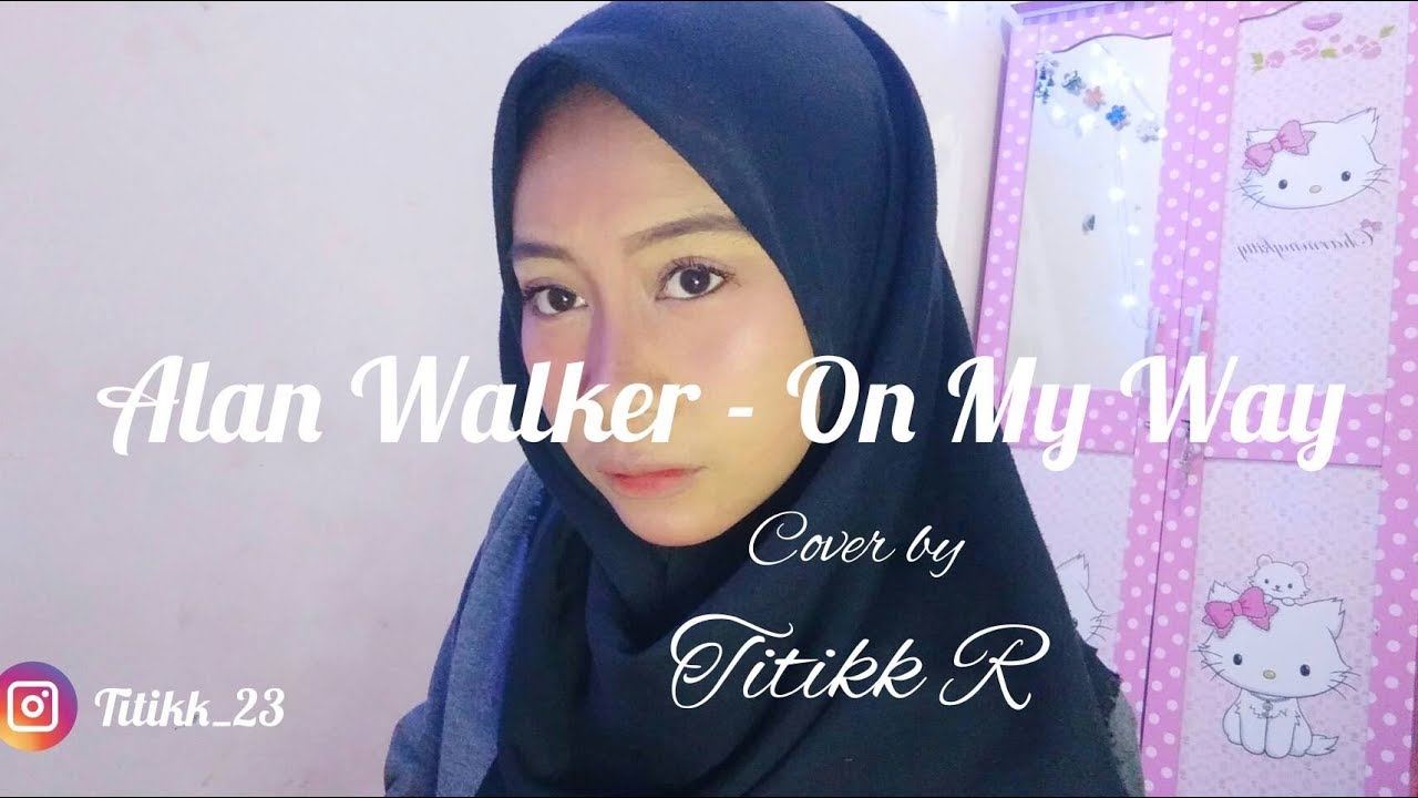 Alan Walker - On My Way COVER by TITIKK R - YouTube