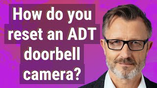 How do you reset an ADT doorbell camera?