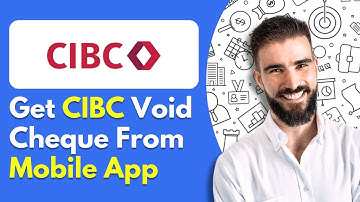How To Get CIBC Void Cheque From Mobile App - Easy Guide (2025)