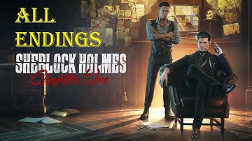 Sherlock Holmes Chapter 1 all game Endings