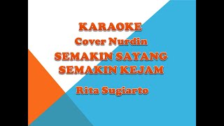 KARAOKE ~ SEMAKIN SAYANG SEMAKIN KEJAM Cover Nurdin