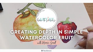Creating Depth in Simple Watercolor Fruit | With Minnie Small by Strathmore Artist Papers 882 views 3 months ago 9 minutes, 22 seconds