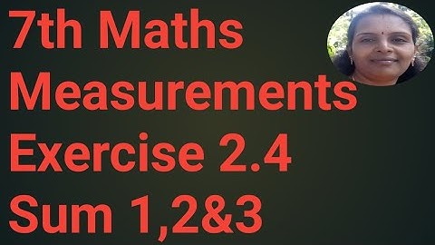 7th Maths|Measurements|Exercise 2.4|Sum 1,2&3