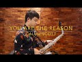 You Are The Reason - Calum Scott (Saxophone Cover)