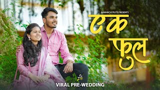 Ek Phool Pre-Wedding Video Pratik & Sneha Ruturraj Satputee Malhar S Joshi