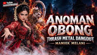 ANOMAN OBONG – MAMIEK MELANI | THRASH METAL DANGDUT | ROCKERPINGGIRAN