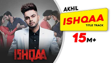 AKHIL: ISHQAA | Title Track | Nav Bajwa | Payal Rajput | Aman Singh Deep | Latest Song 2018