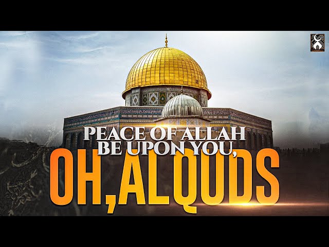 PEACE OF ALLAH BE UPON YOU, OH AL QUDS | Powerful Nasheed  - #SavePalestine class=