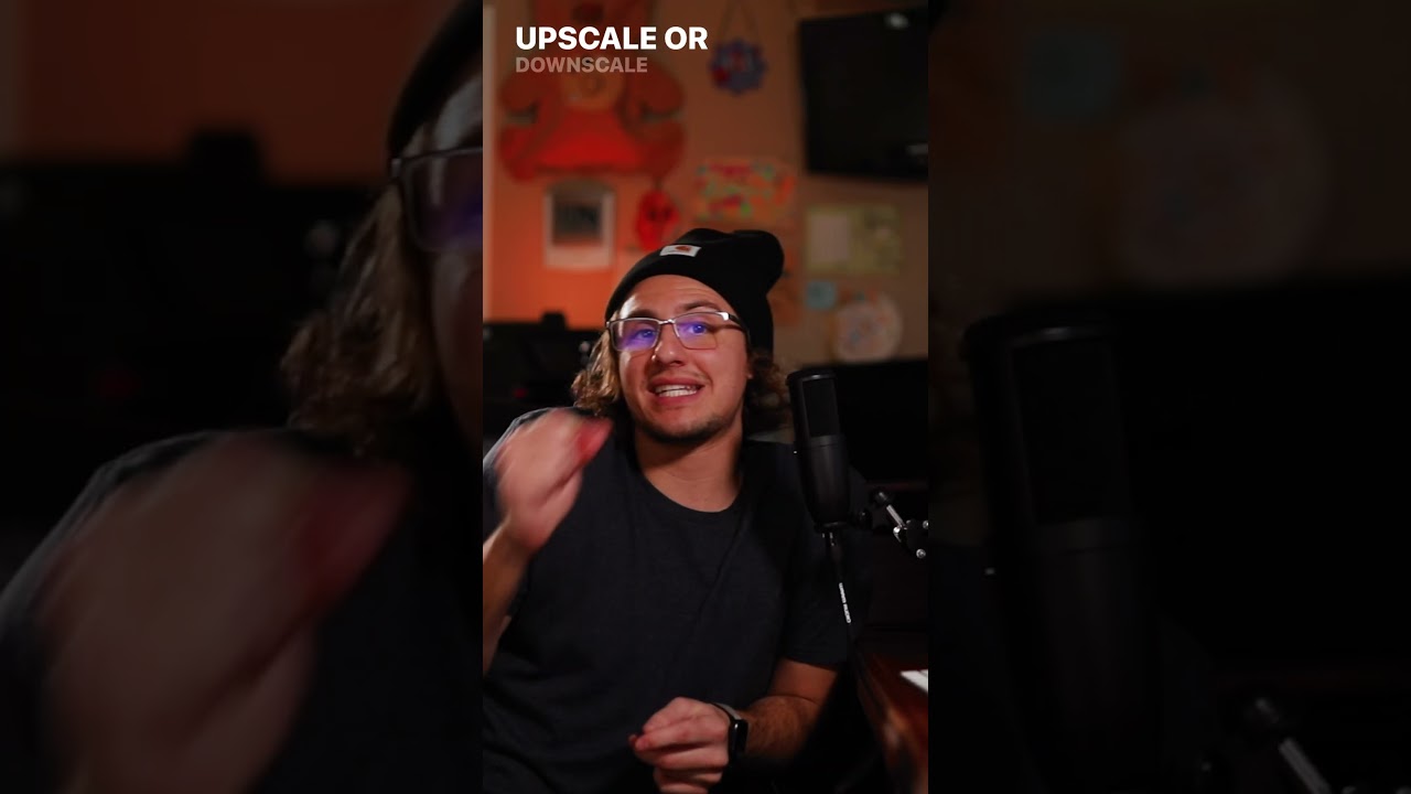 Upscaling vs. Downscaling