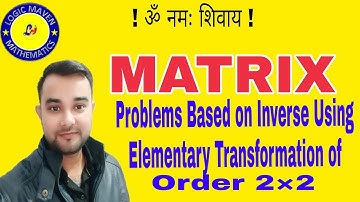Matrix Part - 15 || Problems of Inverse of a matrix of order 2×2 using Elementary transformations ||