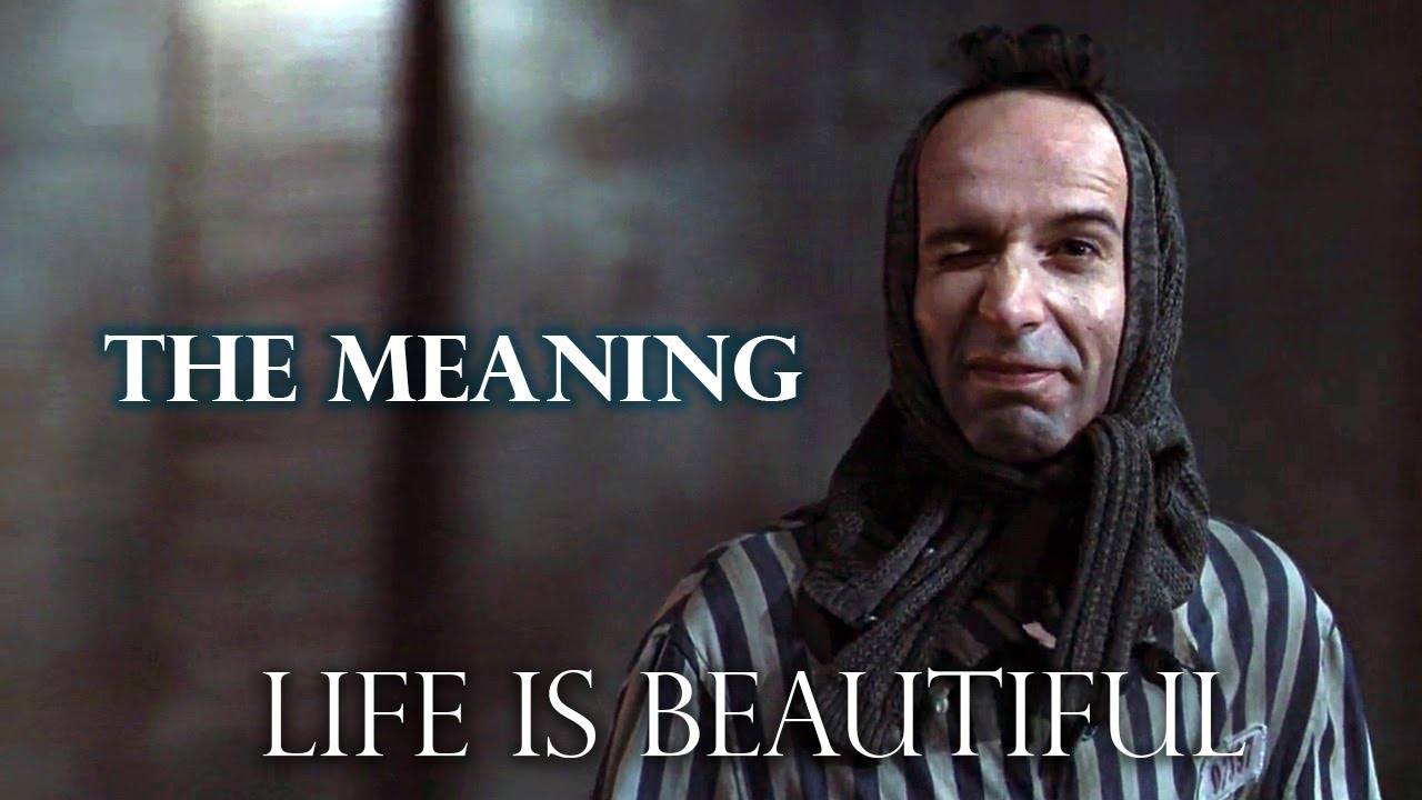 Understanding Life Is Beautiful Finding Meaning In Suffering Man S Search For Meaning Youtube