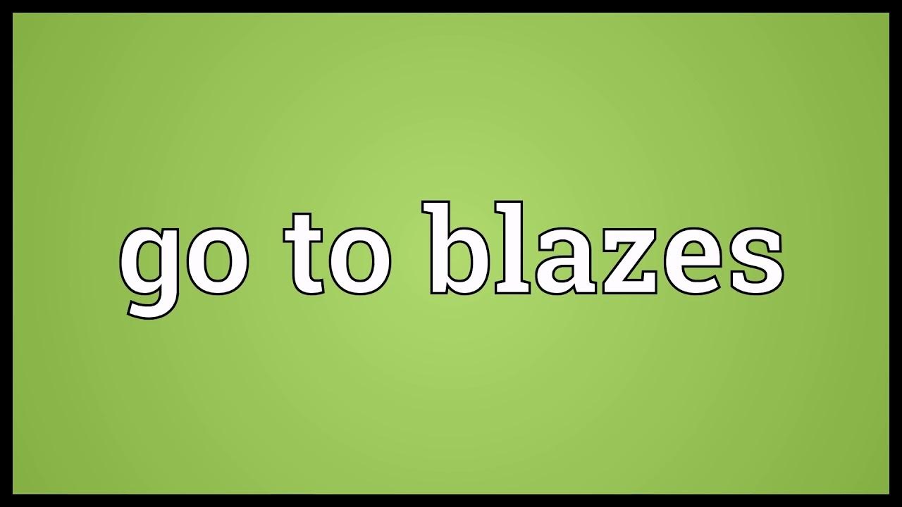 go-to-blazes-meaning-youtube