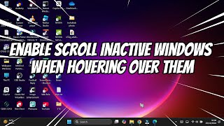 How to Enable Scroll Inactive Windows When Hovering Over Them in Windows 11