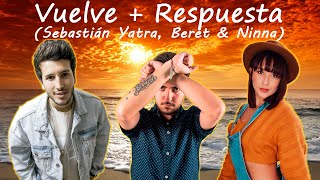 Video thumbnail of "Vuelve + Respuesta (Sebastián Yatra, Beret y Ninna)"