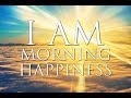 I am affirmations  magical morning happiness positive energy confidence abundance healing  joy
