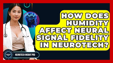 How Does Humidity Affect Neural Signal Fidelity In Neurotech? - Neurotech Insight Pro